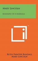 Mary Lincoln; Biography of a Marriage. 0316733598 Book Cover