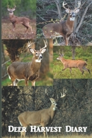 Deer Harvest Diary: Keep Track of Your Deer AND Tell Your Stories in this Handy Hunting Log 1676674640 Book Cover