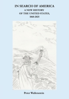 In Search of America : A New History of the United States, 1860-2025 1955338418 Book Cover