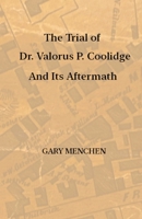 The Trial of Dr. Valorus P. Coolidge and its Aftermath B0CFCYN8MT Book Cover