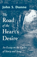 The Road of the Heart's Desire: An Essay on the Cycles of Story and Song 0268040133 Book Cover