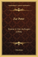 Zar Peter: Drama In Vier Aufzugen (1906) 1120960835 Book Cover
