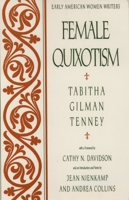 Female Quixotism: Exhibited in the Romantic Opinions and Extravagant Adventures of Dorcasina Sheldon 0195074149 Book Cover