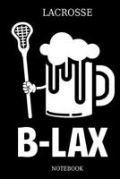 Lacrosse B-LAX Notebook: Great Gift Idea for Lacrosse Player and Coaches(6x9 - 100 Pages Dot Gride) 107381131X Book Cover