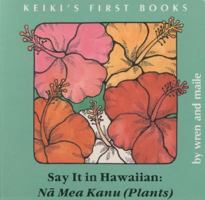 Say It in Hawaiian: Na Mea Kanu (Plants) 1880188287 Book Cover
