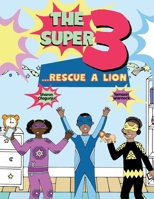 The Super 3 Rescue A Lion B08PXJZFZG Book Cover