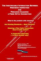 The Inextricable Interaction Between Fiber Optic Precision Inspection and Precision Cleaning : In Search of Best Practices 1540533387 Book Cover