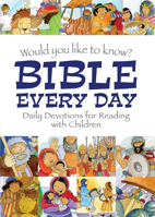 Would you like to know Bible Every Day: Daily Devotions for Reading with Children 1781283192 Book Cover