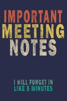 Important Meeting Notes I Will Forget in Like 5 Minutes: Funny Vintage Coworker Gifts Journal 1699017107 Book Cover