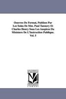 Oeuvres de Fermat, Publiees Par Les Soins de MM. Paul Tannery Et Charles Henry Sous Les Auspices Du Ministere de L'Instruction Publique.Vol. 5 141818098X Book Cover