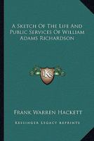 A Sketch of the Life and Public Services of William Adams Richardson 1240079664 Book Cover