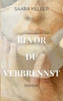 Bevor du verbrennst: Berührende Geschichte einer Frau zwischen Erfolg, Zusammenbruch und Selbstfindung 3695104368 Book Cover
