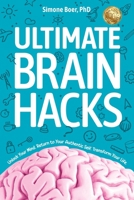 Ultimate Brain Hacks: Unlock Your Mind. Return to Your Authentic Self. Transform Your Life. 1923255711 Book Cover