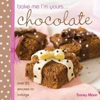 BAKE ME I'M YOURS...CHOCOLATE (OVER 25 EXCUSES TO INDULGE) [Paperback] by TRA... 0715331639 Book Cover