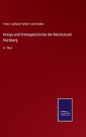 Kreigs-und Sittengeschichte der Reichsstadt Nürnberg: II. Theil 337508658X Book Cover