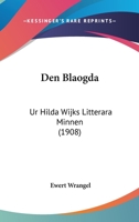 Den Blaogda: Ur Hilda Wijks Litterara Minnen (1908) 1160859760 Book Cover