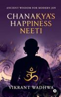 Chanakya's Happiness Neeti: Ancient Wisdom for Modern Joy B0G2CRTN2N Book Cover