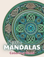 Celtic Mandalas Coloring Book: 100+ Unique and Beautiful Designs for All Fans B0CQ2JTYWV Book Cover