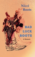 Bad Luck Boots: A Memoir 1304431827 Book Cover