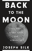 Back to the Moon: The Next Giant Leap for Humankind 0691215235 Book Cover