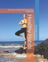 Healthy Habits: How Your Lifestyle Influences Your Wellbeing B0C6BLTSSB Book Cover