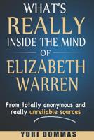 What’s Really inside the mind of Elizabeth Warren: From totally anonymous and really unreliable sources. 1720237778 Book Cover