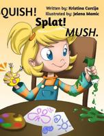 SQUISH! Splat! MUSH. 1364296497 Book Cover