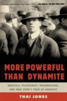 More Powerful Than Dynamite: Radicals, Plutocrats, Progressives, and New York's Year of Anarchy 0802779336 Book Cover