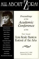 All About Zora: Views and Reviews by Colleagues and Scholars, at the Academic Conference of the First Annual Zora Neale Hurston Festival of Arts, Ja 0962542342 Book Cover