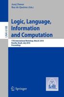 Logic, Language, Information and Computation: 17th International Workshop, Wollic 2010, Brasilia, Brazil, July 6-9, 2010, Proceedings 3642138233 Book Cover