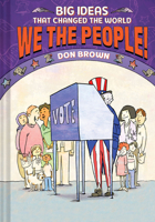 We the People! (Big Ideas that Changed the World #4) 1419757385 Book Cover