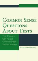 Common Sense Questions about Tests: The Answers Can Reveal Essential Steps for Improvement 1475821476 Book Cover