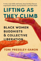 Lifting as They Climb: Black Women Buddhists and Collective Liberation 1645470768 Book Cover