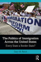 The Politics of Immigration Across the United States: Every State a Border State? 0367608170 Book Cover