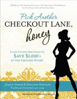Pick Another Checkout Lane, Honey: Learn Coupon Strategies to Save $1000s at the Grocery Store 0615525172 Book Cover