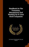 Handbook On The Formation, Management And Winding Up Of Joint Stock Companies 1248104218 Book Cover