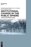 Institutional Change in the Public Sphere: Views on the Nordic Model 3110546329 Book Cover