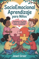 Socioemocional Aprendizaje para niños: Ayudando a los niños a crecer con confianza, calma y compasión (Spanish Edition) B0FNMHVJWV Book Cover