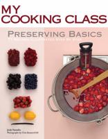 Preserving Basics: 77 Recipes Illustrated Step by Step 155407942X Book Cover