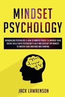 Mindset Psychology: Introducing Psychology & How to Analyze People to Improve Your Social Skills with Psychology's Help, Develop Top Mindset to Master Your Emotions and Thinking 1801208506 Book Cover