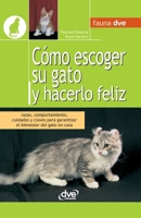 Cómo escoger su gato y hacerlo feliz: Razas, comportamiento, cuidados y claves para garantizar el bienestar del gato en casa (Spanish Edition) B0H2LVL972 Book Cover