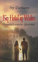 Ein Hotel in Wales: Romantisch-erotischer Liebesroman B098VGKMJX Book Cover