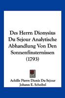 Des Herrn Dionysius Du Sejour Analytische Abhandlung Von Den Sonnenfinsternissen (1793) 1120610729 Book Cover