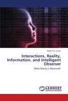Interactions, Reality, Information, and Intelligent Observer 6202565799 Book Cover