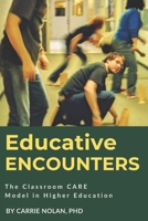 Educative Encounters: The Classroom CARE Model in Higher Education B0F638HBDT Book Cover