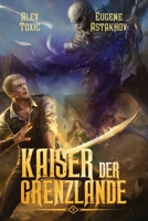 Kaiser der Grenzlande (Buch 2): Eine Portal Progression-Fantasy Serie (German Edition) 8077092500 Book Cover