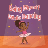 Being Myself While Dancing 1087939046 Book Cover