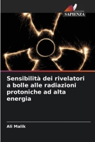 Sensibilità dei rivelatori a bolle alle radiazioni protoniche ad alta energia (Italian Edition) 6209895190 Book Cover
