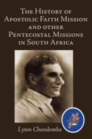 The History of Apostolic Faith Mission and Other Pentecostal Missions in South Africa 1425997392 Book Cover