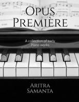Opus Première: A collection of early Piano works B0FMR36N4H Book Cover